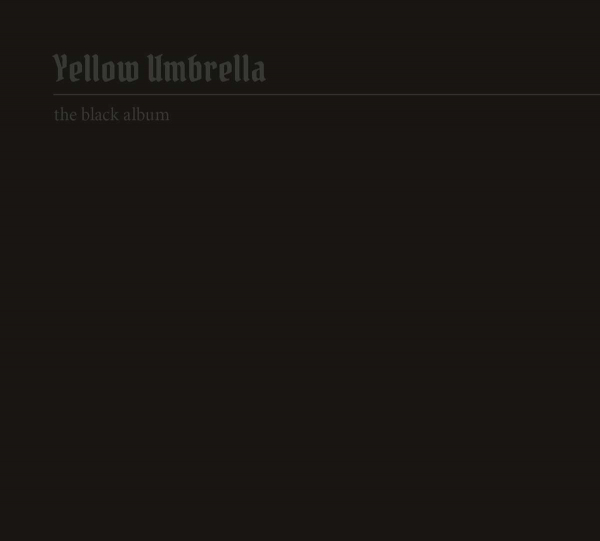 YELLOW UMBRELLA – THE BLACK ALBUM