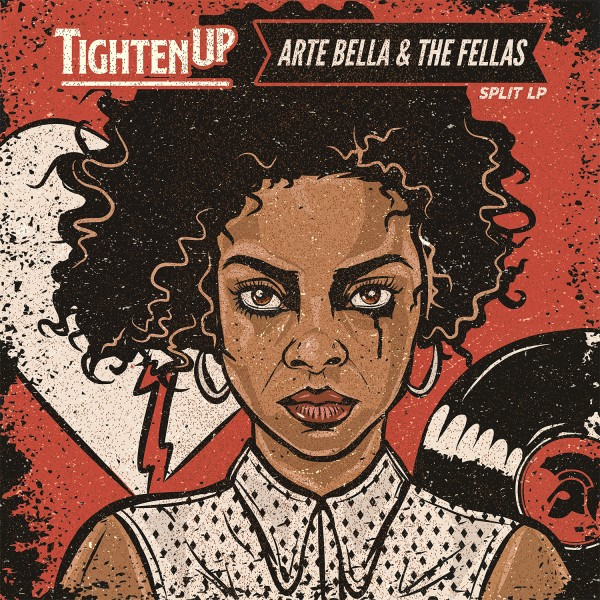 ARTE BELLA & THE FELLAS + TIGHTEN UP – Split LP