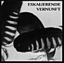 Eskalierende Vernunft – Eskalierende Vernunft