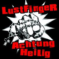 LUSTFINGER – Achtung Heilig