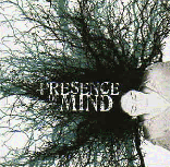 PRESENCE OF MIND – WORLDS COLLIDE