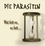 DIE PARASITEN – Wat fott es, es fott...