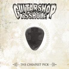 Guitarshop Asshole – The Cheapest Pick