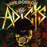 THE ADICTS  – Life Goes On