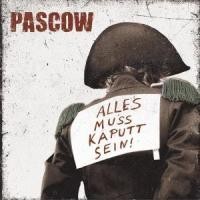 PASCOW – ALLES MUSS KAPUTT SEIN !