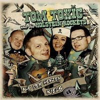 TOM TOXIC & DIE HOLSTEIN ROCKETS – AUS DEM HERZEN KIELS 