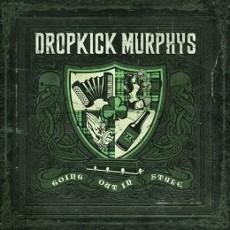 DROPKICK MURPHYS – GOING OUT IN STYLE