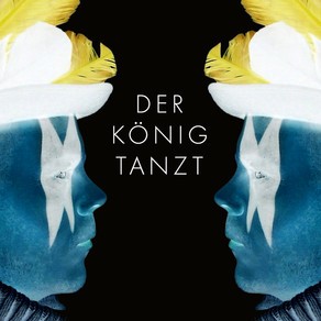 DER KÖNIG TANZT – DER KÖNIG TANZT