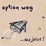 OPTION WEG – ...los jetzt!