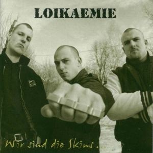 Loikaemie – Wir sind die Skins...