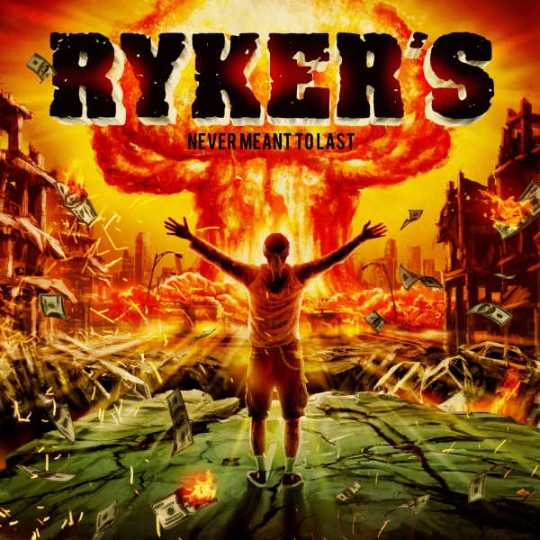 RYKER´S – never meant to last