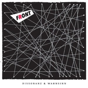 FRONT – DISSONANZ UND WAHNSINN