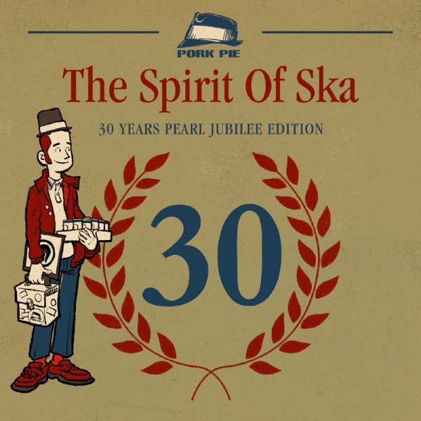 – THE SPIRIT OF SKA - 30 JAHRE PORK PIE -