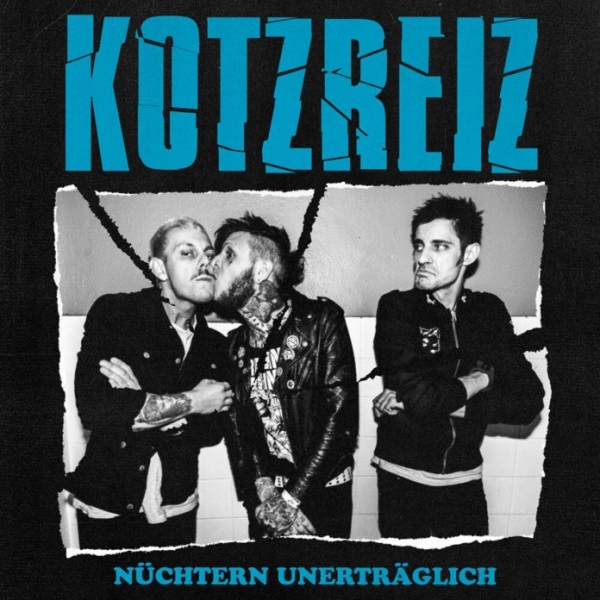 KOTZREIZ – NÜCHTERN UNERTRÄGLICH