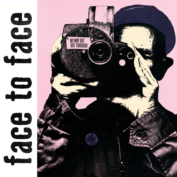 FACE TO FACE – No way out but through