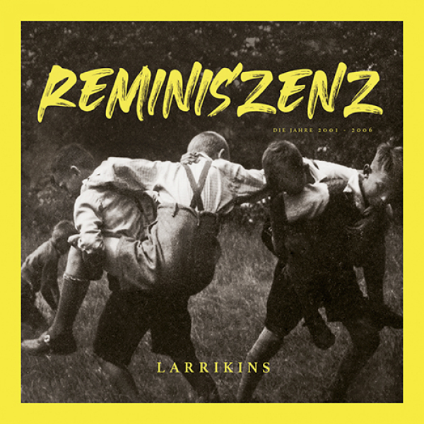 LARRIKINS – REMINISZENZ